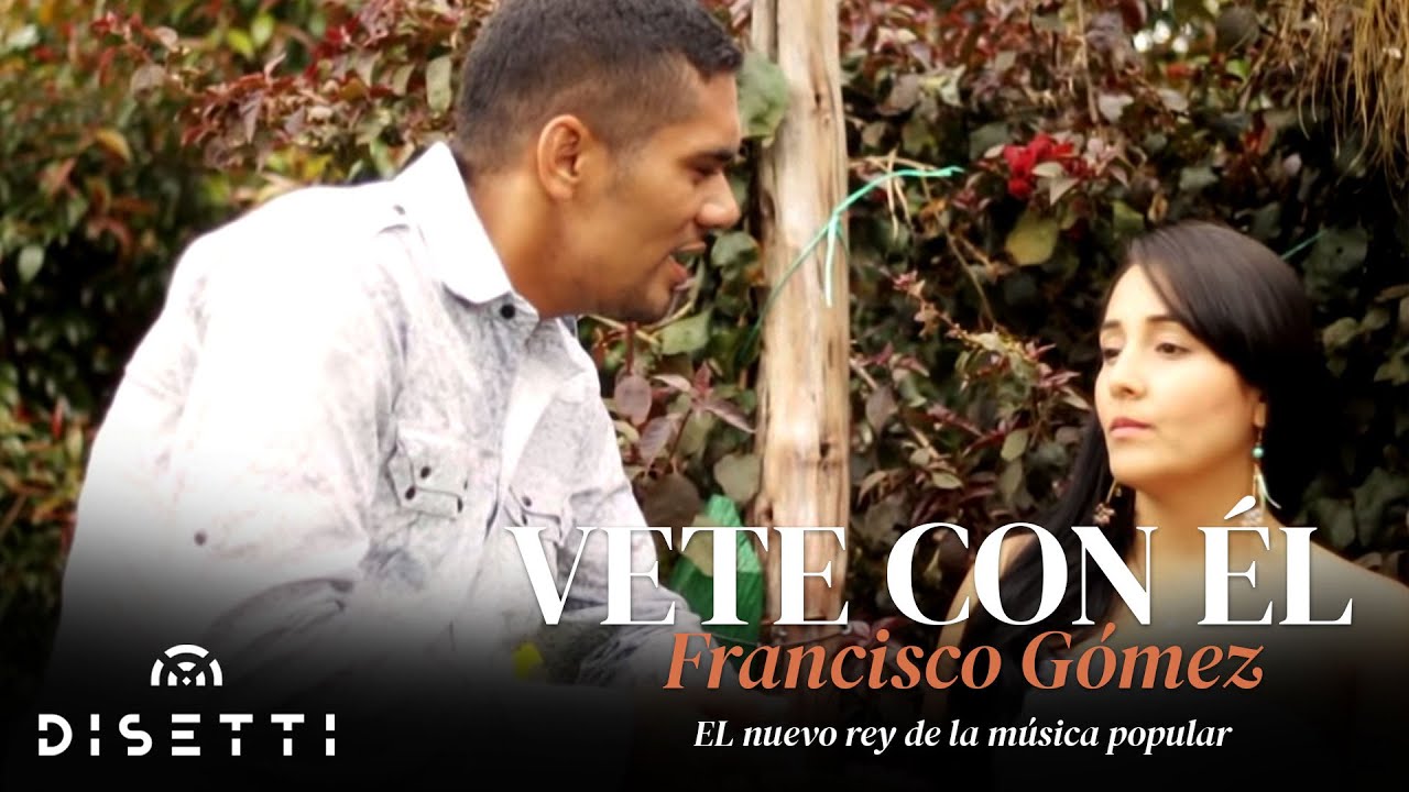 Francisco Gómez - Vete Con El | 