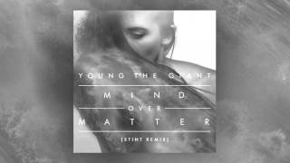 Video thumbnail of "Young the Giant - Mind Over Matter (Stint Remix)"