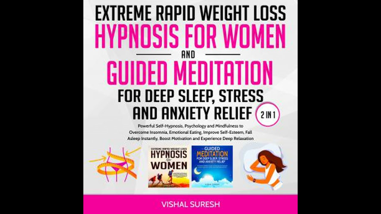Extreme Rapid Weight Loss Hypnosis for Women and Guided Meditation for Deep Sleep, Stress and