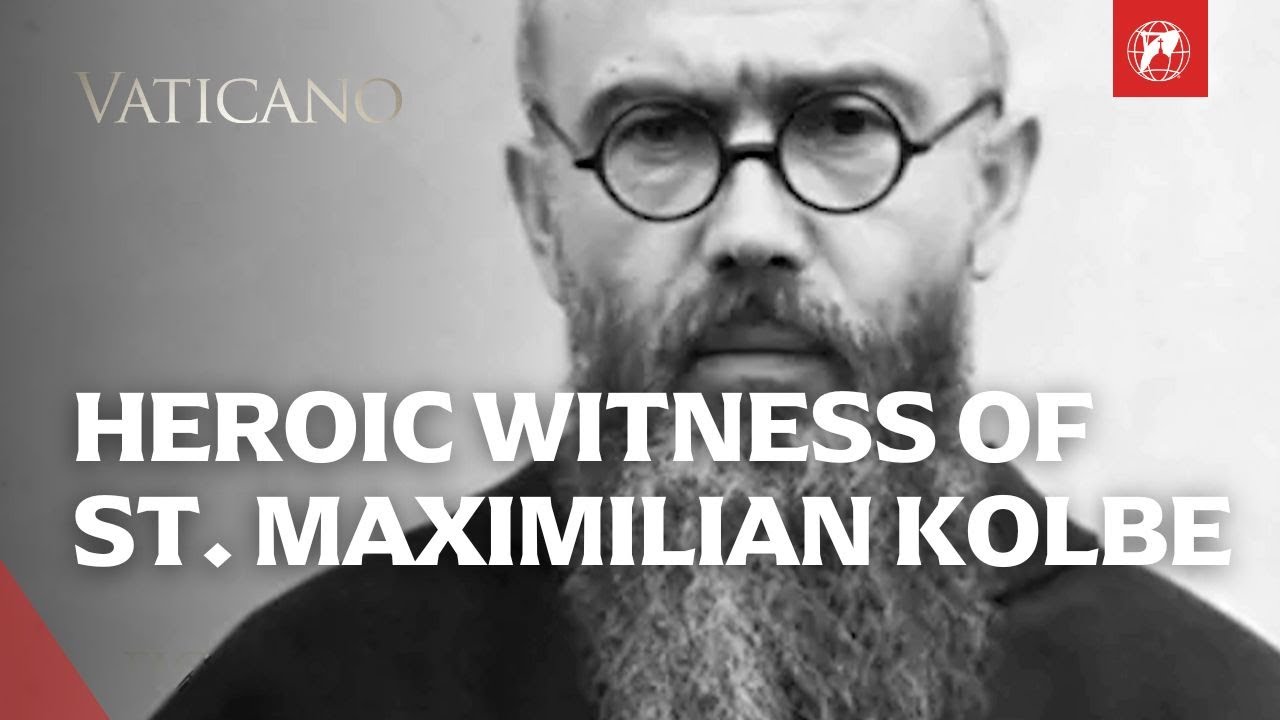 THE HEROIC WITNESS OF ST MAXIMILIAN KOLBE - FEAST DAY 14TH AUGUST 2026