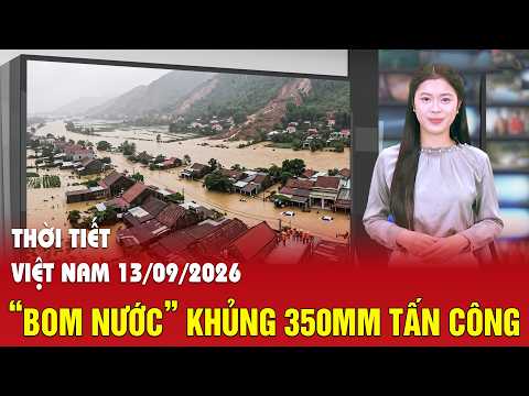 Dự báo thời tiết 13/9: “Bom nước” khủng 350mm dội thẳng miền Trung, tiền thân bão sẽ đi về đâu?