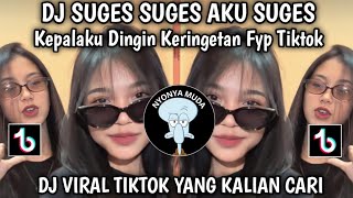 DJ SUGES SUGES AKU SUGES||KEPALAKU DINGIN KERINGETAN||SOUND VIRAL TIKTOK TERBARU 2026!!!
