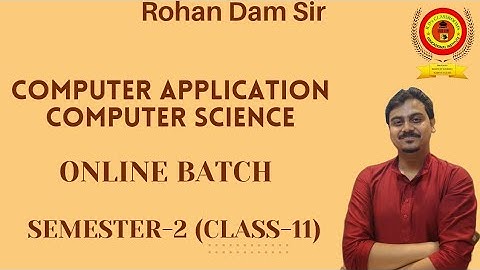 Online Batch | Computer Application | Computer Science | Semester-2 | Class-11 | WBCHSE || Rohan Sir
