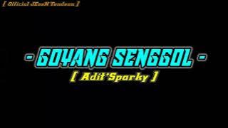 YANG KALIAN CARI - CARI |GOYANG SENGGOL ❗(Adit’Sparky) NWRMXX2K22!!