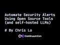 CC2025 Day 1.1 - Automate Security Alerts Using Open Source Tools and self hosted LLMs