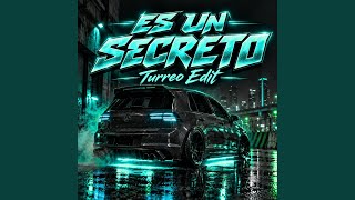 Es Un Secreto (Turreo Edit)