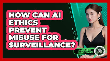 How Can AI Ethics Prevent Misuse For Surveillance? - AI and Machine Learning Explained