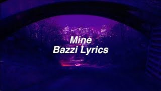 Mine | Bazzi Lyrics chords