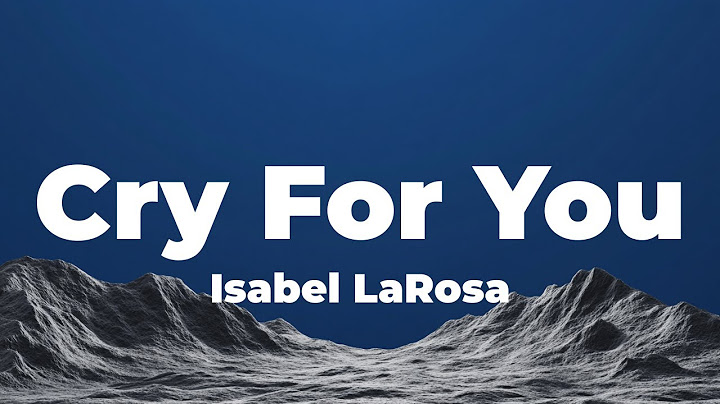 Isabel LaRosa - Cry For You (Lyrics)