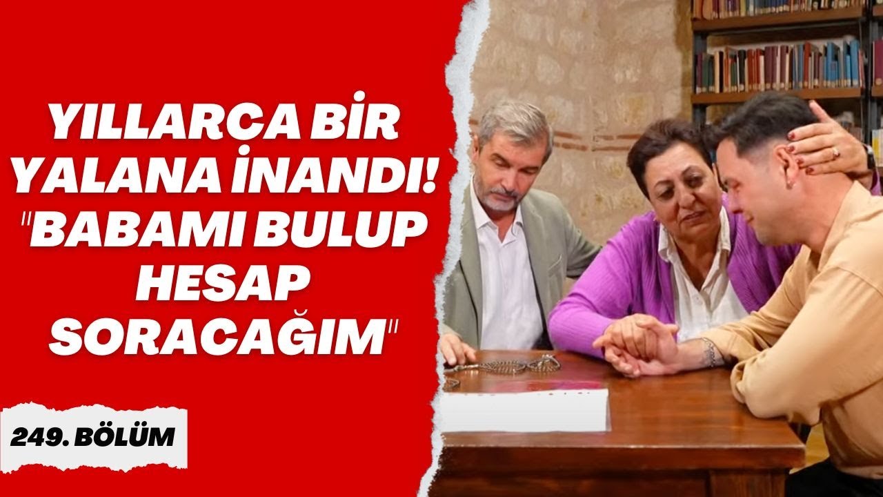 "Babamı Hakkımı Haram Etmek İçin Arıyorum!" | Bir Şansım Olsa 249. Bölüm | BBO Yapım
