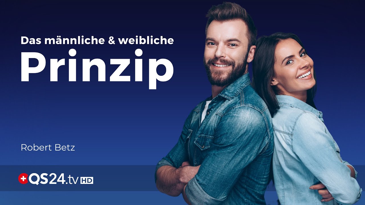 Das männliche und weibliche Prinzip leben | Robert Betz | Sinn des Lebens | QS24