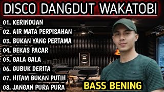 DISCO DANGDUT WAKATOBI - SPESIAL DANGDUT COVER PILIHAN BASS BENING!!! 