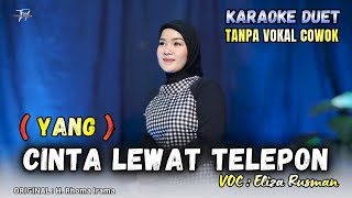 ( YANG ) CINTA LEWAT TELEPON KARAOKE DUET TANPA VOKAL COWOK Ft ( Eliza Rusman )
