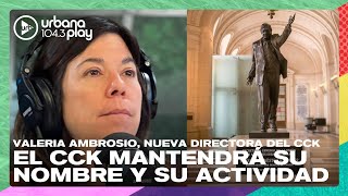 El CCK mantendrá su nombre y su actividad, confirmó su nueva directora Valeria Ambrosio #DeAcáEnMás