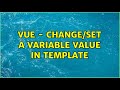 Vue - change/set a variable value in template