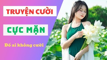 Cười Ra Nước Mắt - Những Mẩu Chuyện Cười CỰC MẶN, Ai Xem Cũng Không Nhịn Được Cười.03.07