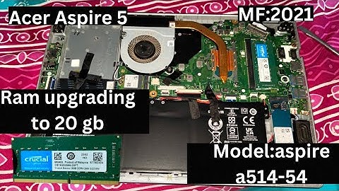 Acer aspire 5 a514-54 Ram upgrading to its max capacity 20 gb [intel iris XE] Ram upgrading of Acer