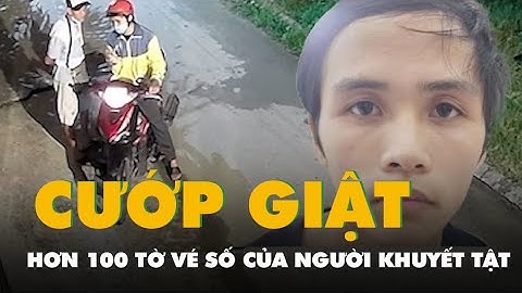 Bắt giữ thanh niên đi xe máy, cướp giật hơn 100 tờ vé số của người khuyết tật