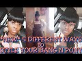 5 QUICK AND EASY WAYS TO STYLE YOUR BANG N PONY!