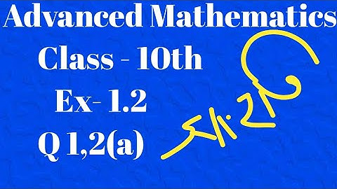 Class 10 || Sets || Advanced Mathematics || Chapter 1 || Exercise 1.2 || Qusetion number 1,2(a)