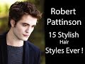 Robert Pattinson  15 Stylish Hairstyles