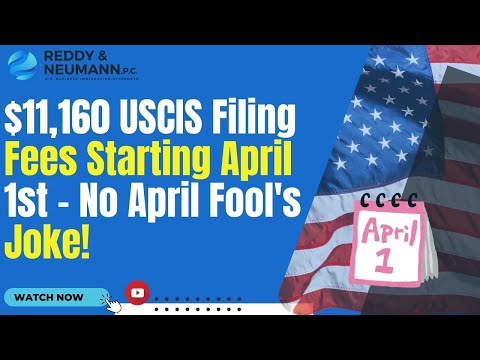 $11,160 USCIS Filing Fees Starting April 1st - No April Fool's Joke!