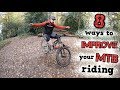 8 TIPS TO IMPROVE YOUR MTB SKILLS!