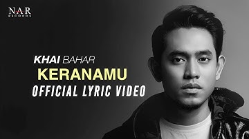 KHAI BAHAR - KERANAMU (OFFICIAL LYRIC VIDEO)