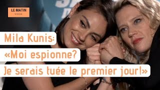 Mila Kunis: «Moi espionne ? Je serais tuée le premier jour!»