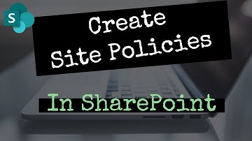 Create Site Policies in SharePoint Online / Server