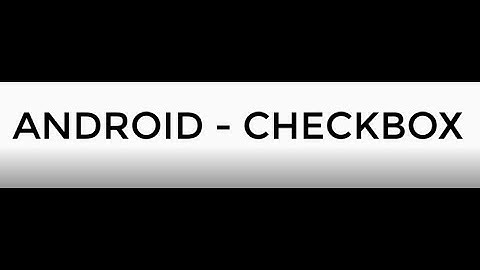 ANDROID - CHECKBOX TUTORIAL IN JAVA
