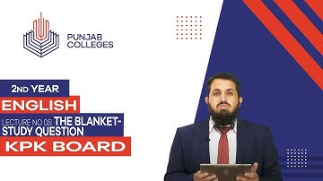 PGC Lectures-Inter Part 1- KPK Board - English - The Blanket - Study Question