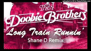 The Doobie Brothers - Long Train Runnin' (Shane D Remix)