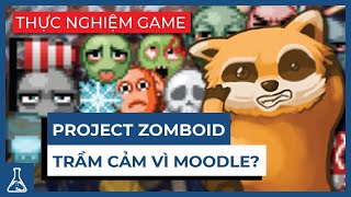 Cẩm Nang Hướng Dẫn Sinh Tồn Số 2: Moodle Là Gì? - Project Zomboid | Thực Nghiệm Game #25