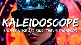 Snotty Nose Rez Kids, Travis Thompson - Kaleidoscope (Lyrics)