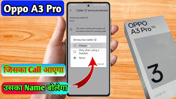 oppo a3 pro caller id announcement, oppo a3 pro call aane par name bole