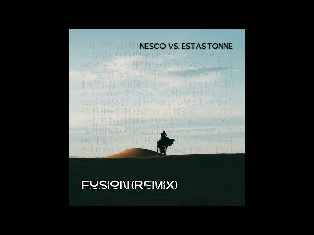 Nesco vs. Estas Tonne - Fusion (Remix) class=