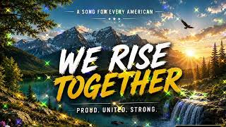 WE RISE TOGETHER πΊπΈ | Powerful Inspirational Patriotic Song | Emotional American Anthem | 2026