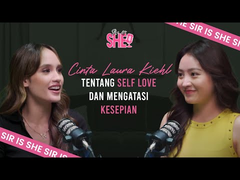 CINTA LAURA KIEHL : TENTANG SELF LOVE DAN MENGATASI KESEPIAN | SIR IS SHE