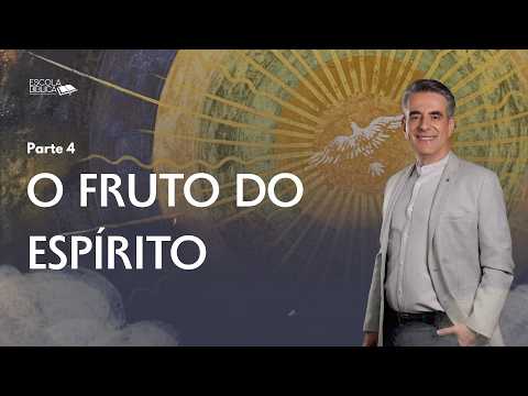O Fruto do Espírito (parte 4)