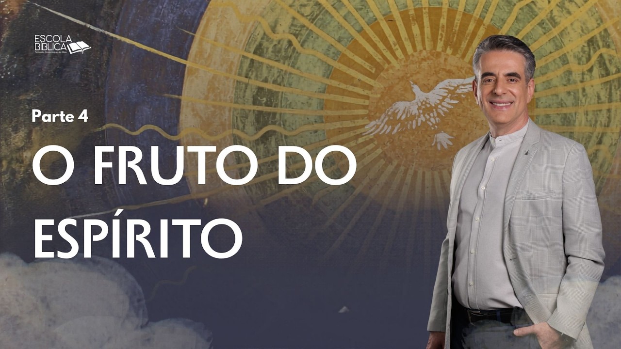O Fruto do Espírito (Parte 4)