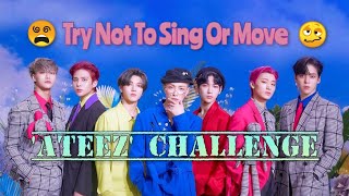 ATEEZ [CHALLENGE] • Try Not To Sing Or Move