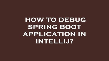 How to debug spring boot application in intellij?