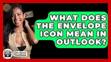 What Does The Envelope Icon Mean In Outlook? - TheEmailToolbox.com