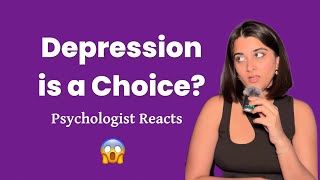Depression is a CHOICE? #Psychologistreacts