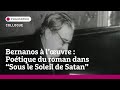 Ref:Gtr0Oh2WGyY Colloque | bernanos � l' uvre - po�tique du roman dans 'sous le soleil de satan'