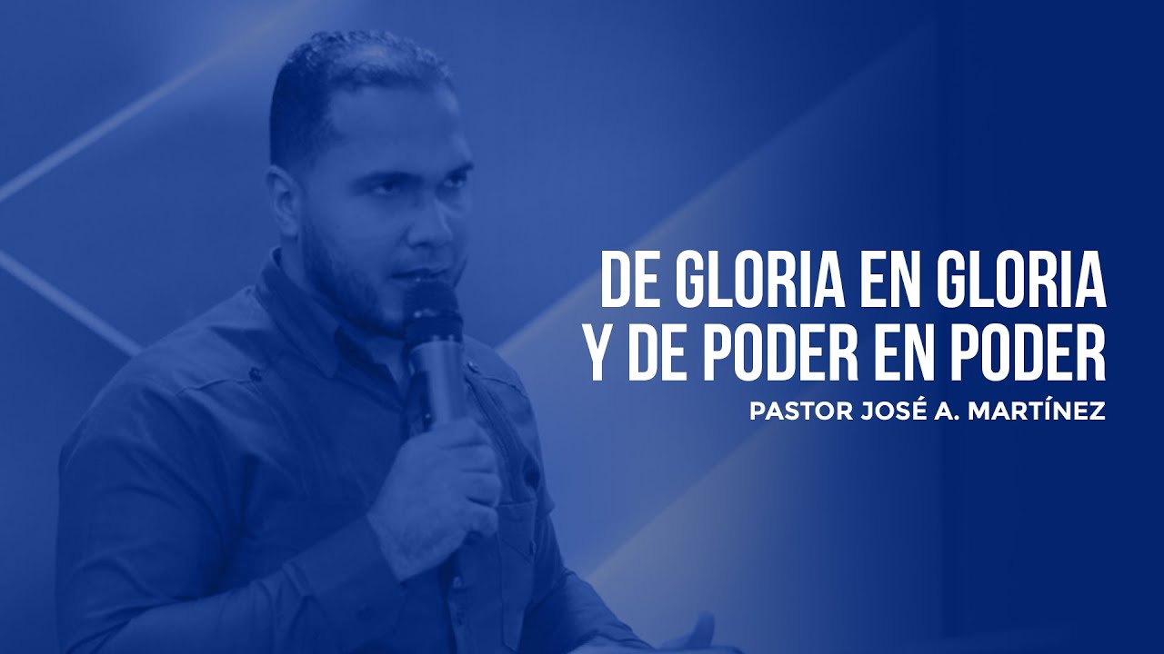 DE GLORIA EN GLORIA Y DE PODER EN PODER - YouTube
