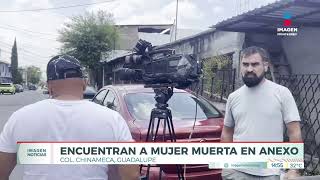 Muere una mujer en un anexo en Guadalupe | Noticias MTY segunda emisión