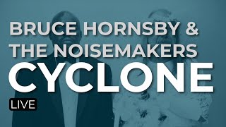 Bruce Hornsby &amp; The Noisemakers - Cyclone (Official Audio)