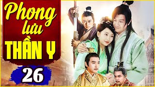 Phong Lưu Thần Y - Tập 26 | Phim Cổ Trang Trung Quốc Mới Nhất 2023 | Thuyết Minh